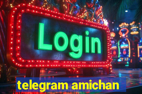 telegram amichan