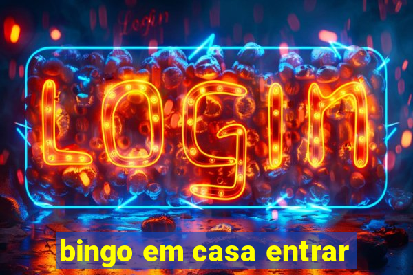 bingo em casa entrar