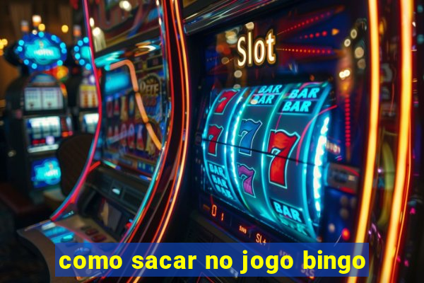 como sacar no jogo bingo