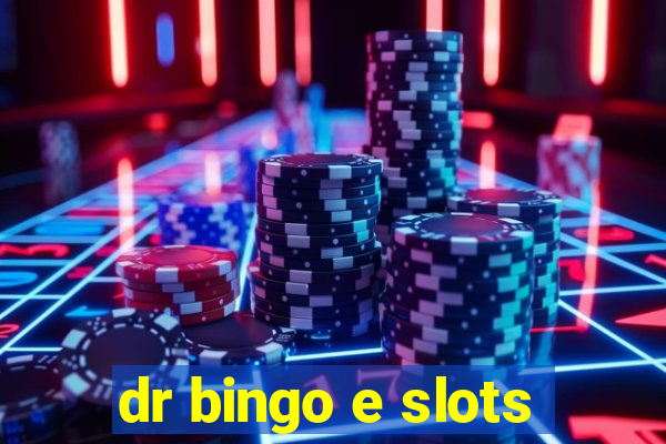 dr bingo e slots