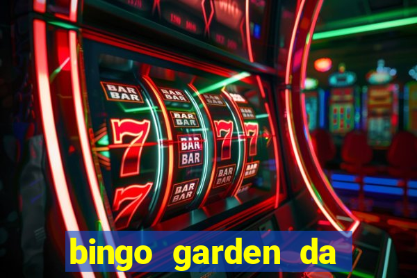 bingo garden da dinheiro mesmo