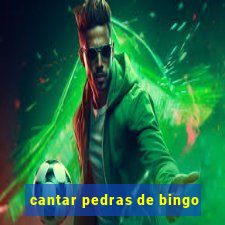 cantar pedras de bingo