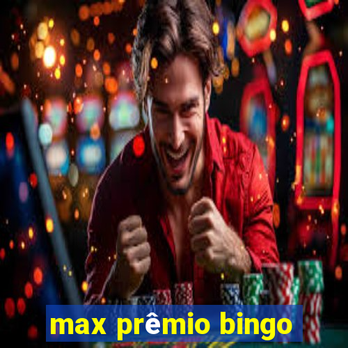 max prêmio bingo