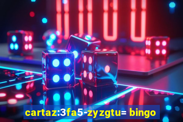 cartaz:3fa5-zyzgtu= bingo