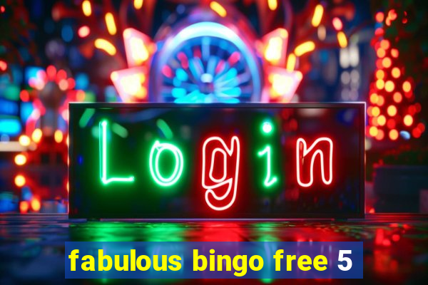 fabulous bingo free 5