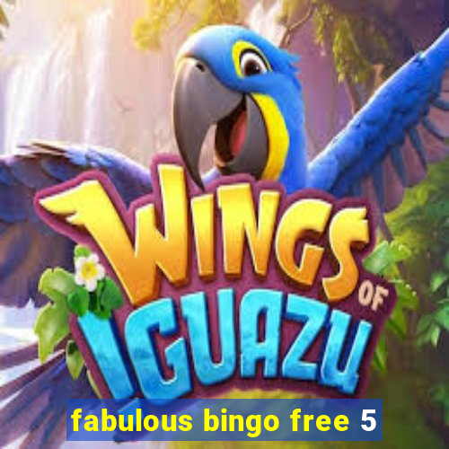 fabulous bingo free 5