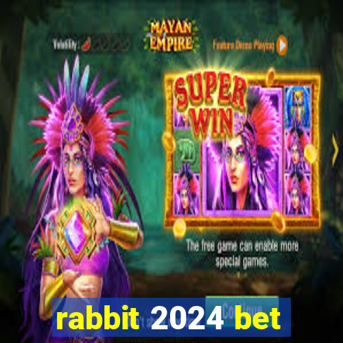 rabbit 2024 bet