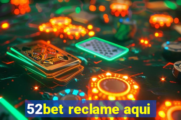 52bet reclame aqui