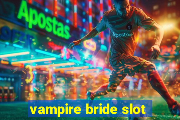 vampire bride slot