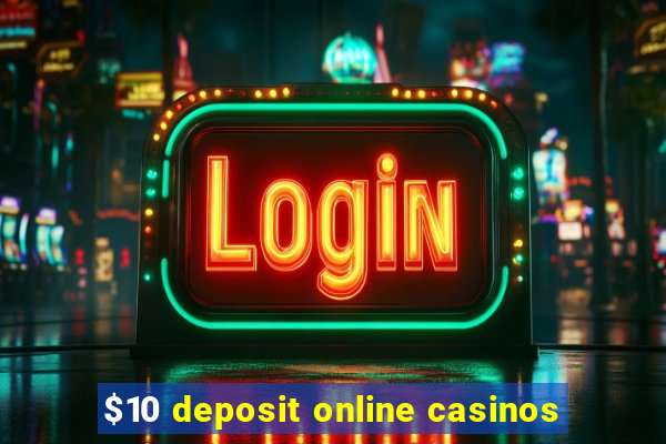 $10 deposit online casinos