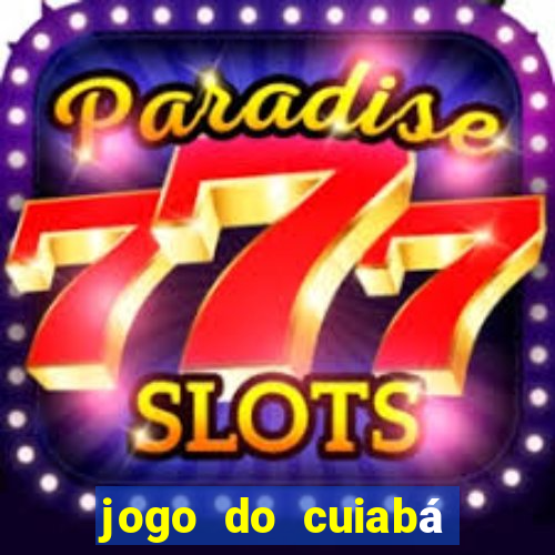 jogo do cuiabá onde assistir