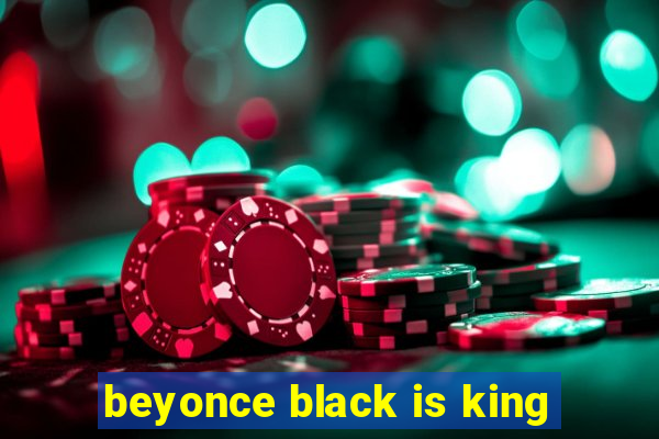 beyonce black is king