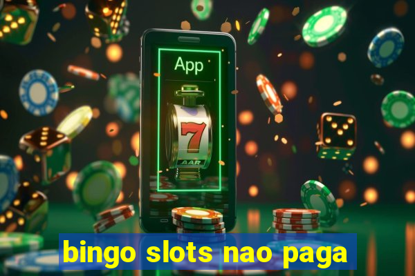 bingo slots nao paga