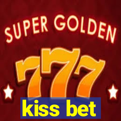 kiss bet