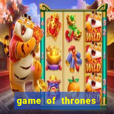 game of thrones slot machine las vegas