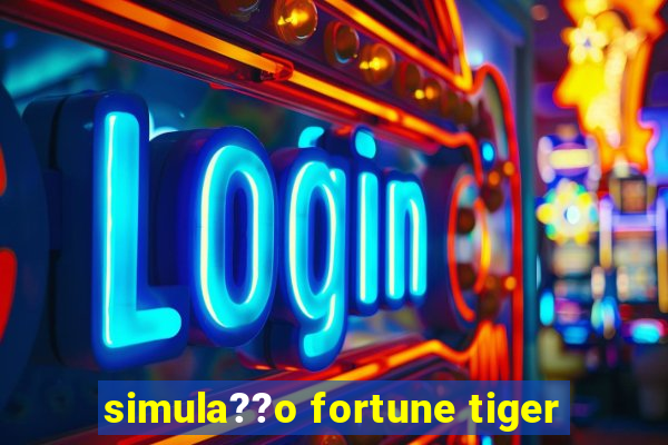 simula??o fortune tiger