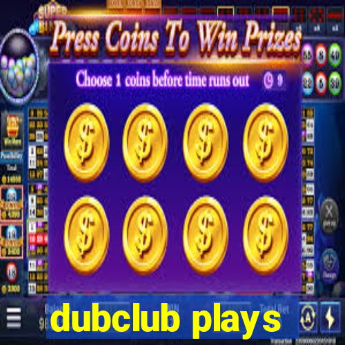 dubclub plays