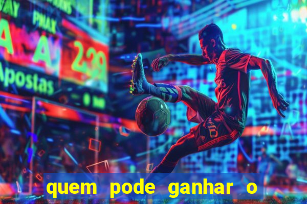 quem pode ganhar o jogo de hoje