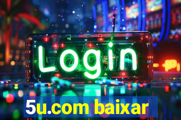 5u.com baixar