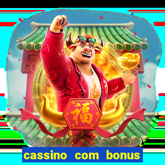 cassino com bonus no cadastro sem deposito