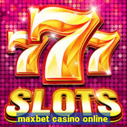 maxbet casino online