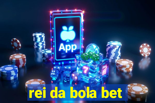 rei da bola bet