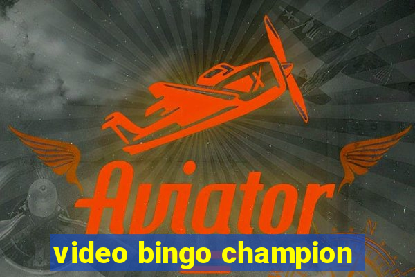 video bingo champion