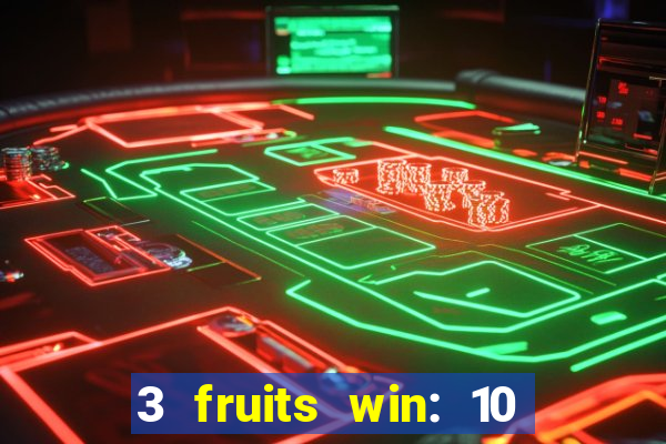 3 fruits win: 10 lines slot