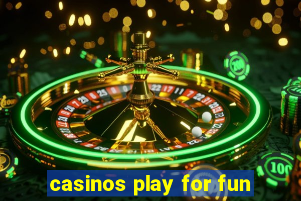 casinos play for fun