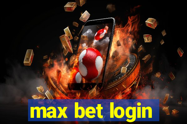 max bet login