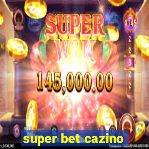 super bet cazino