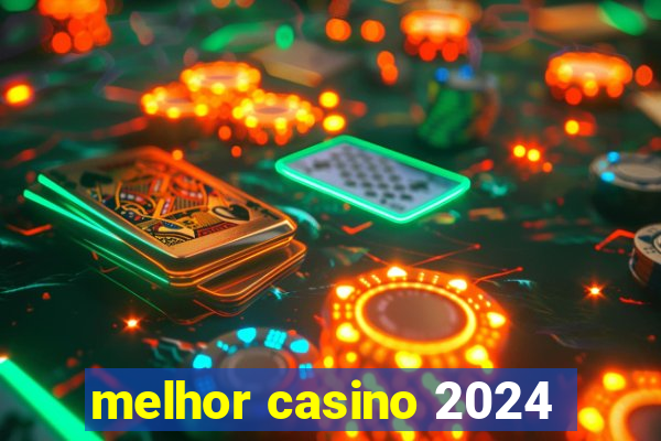 melhor casino 2024