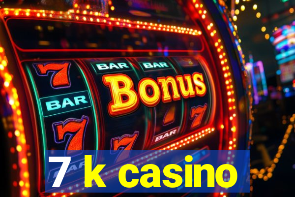 7 k casino