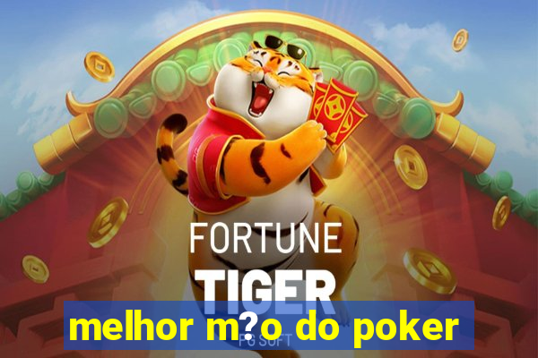 melhor m?o do poker