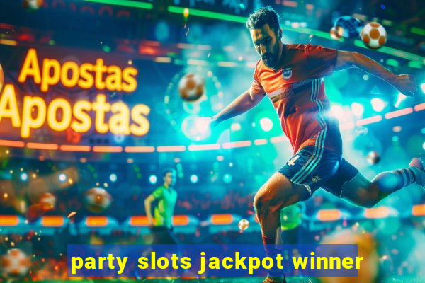 party slots jackpot winner