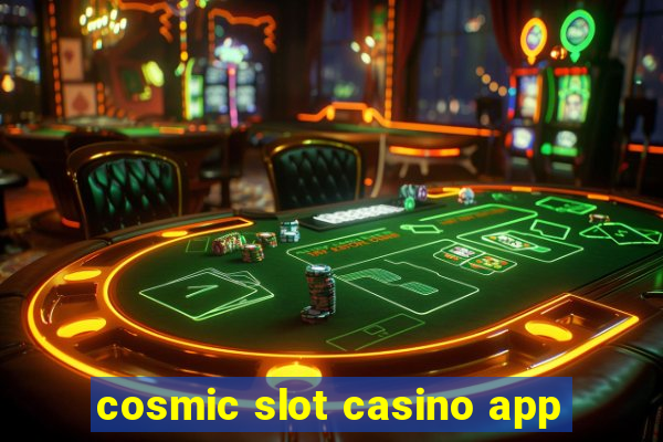 cosmic slot casino app