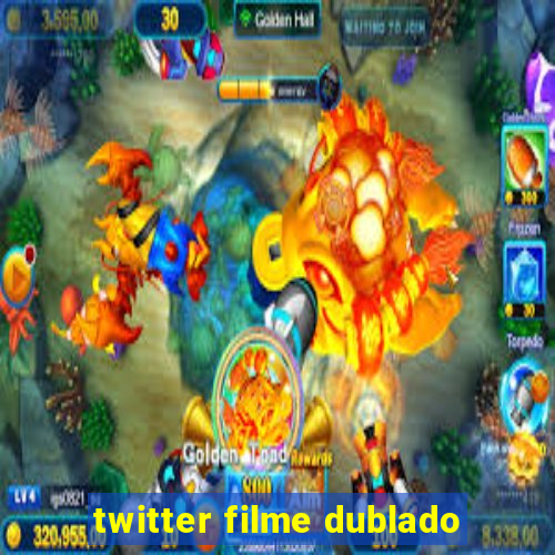 twitter filme dublado