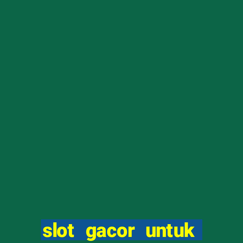 slot gacor untuk member baru