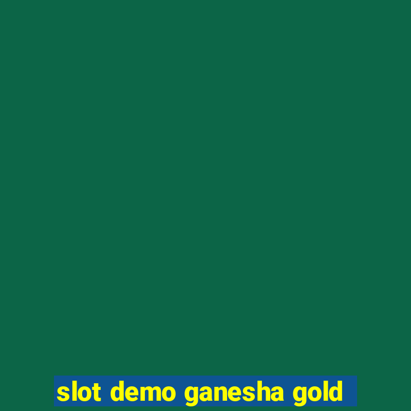 slot demo ganesha gold