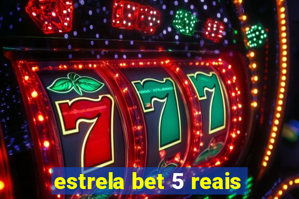 estrela bet 5 reais