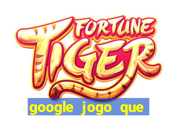 google jogo que ganha dinheiro de verdade