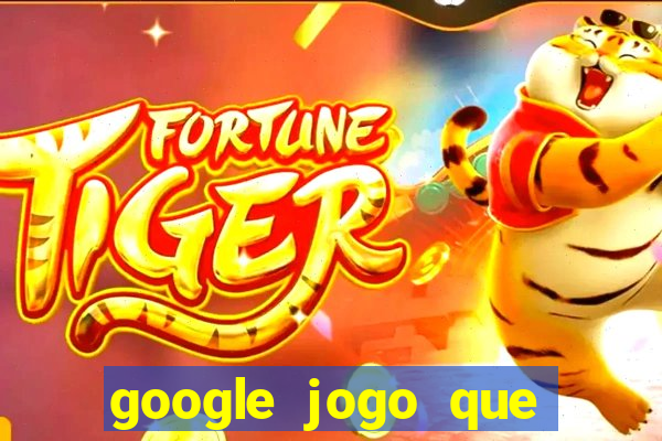 google jogo que ganha dinheiro de verdade