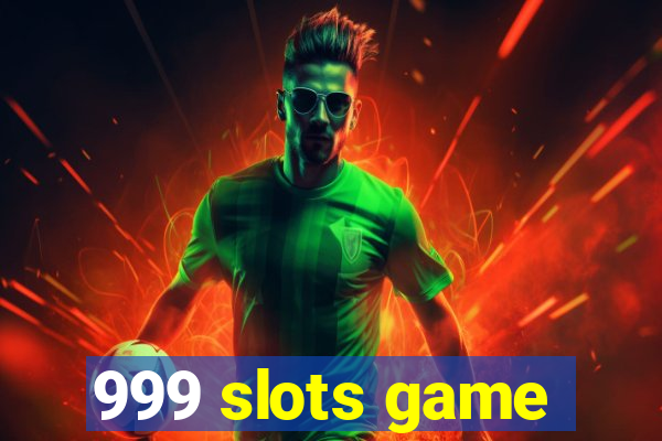 999 slots game