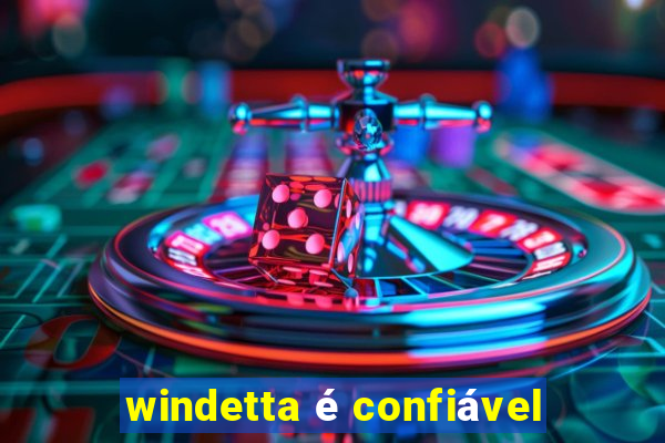 windetta é confiável