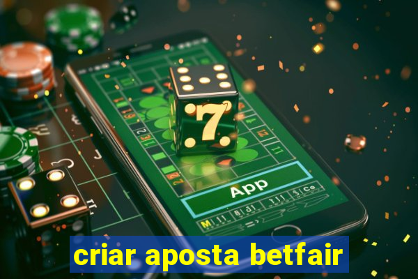 criar aposta betfair