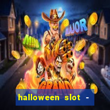 halloween slot - ca?a niquel