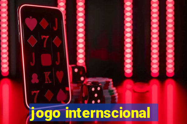 jogo internscional