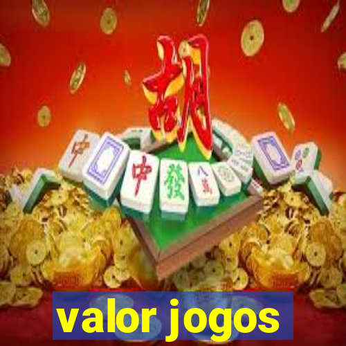 valor jogos