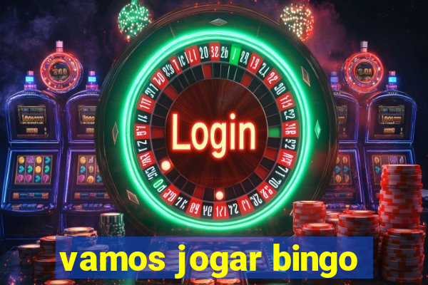 vamos jogar bingo