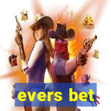 evers bet